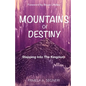 Mountains Of Destiny - Stepping Into The Kingdom - Paperback