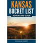 Kansas Bucket List Adventure Guide - Paperback