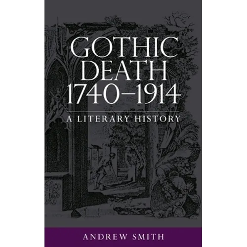 Gothic Death 1740-1914: A Literary History - Paperback
