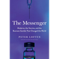 The Messenger: Moderna, the Vaccine, and the Business Gamble That Changed the World - Hardcover