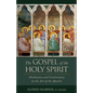 The Gospel of the Holy Spirit: Meditation and Commentary on the Acts of the Apostles - Paperback