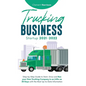 Trucking Business Startup 2021-2022: Step-by-Step Guide to Start, Grow and Run your Own Trucking Company in as Little as 30 Days with the Most Up-to-D - Hardcover