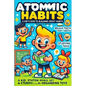 The Atomic Habits: A Kid-Friendly Guide to Great Habits - Paperback