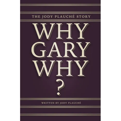 "Why, Gary, Why?": The Jody Plauché Story - Paperback
