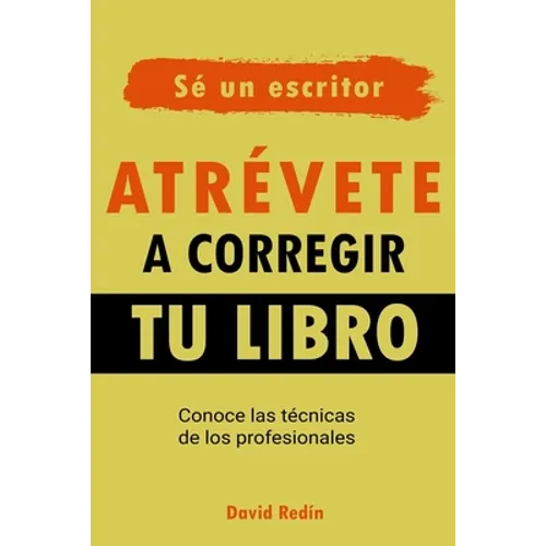 Atrévete a corregir tu libro: Conoce las técnicas de los profesionales - Paperback
