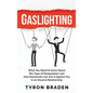 Gaslighting: What You Need to Know About this Type of Manipulation and How Narcissists Can Use It Against You in an Abusive Relationship - Hardcover