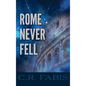 Rome Never Fell - Hardcover