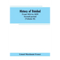History of Trinidad: from 1814 to 1839. Second period (Volume II) - Paperback