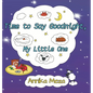 Time to Say Goodnight, My Little One - Hardcover