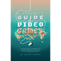 A Parent's Guide to Video Games: The essential guide to understanding how video games impact your child's physical, social, and psychological well-bei - Paperback