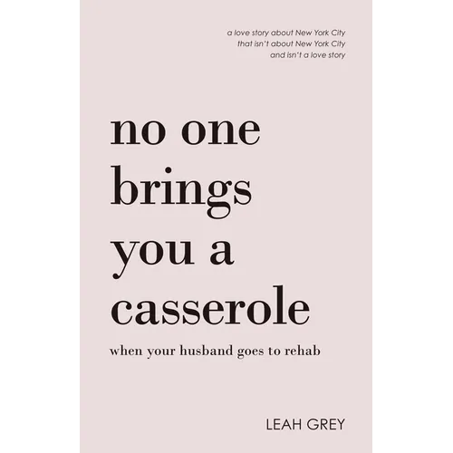 No One Brings You a Casserole When Your Husband Goes to Rehab - Paperback