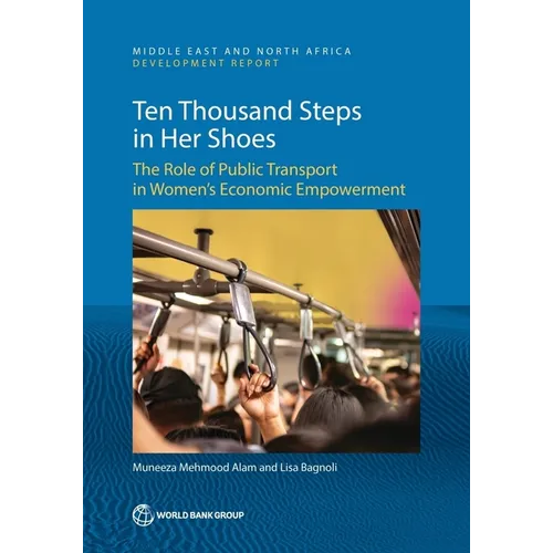 Ten Thousand Steps in Her Shoes: The Role of Public Transport in Women's Economic Empowerment - Paperback