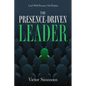 The Presence-Driven Leader: Lead With Presence, Not Position - Paperback