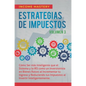 Estrategias de Impuestos: Cómo Ser Más Inteligente Que El Sistema Y La IRS Cómo Un Inversionista En Bienes Raíces Al Incrementar Tu Ingreso Y Re - Hardcover