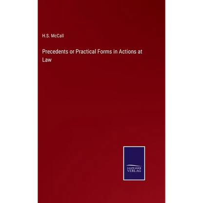 Precedents or Practical Forms in Actions at Law - Hardcover