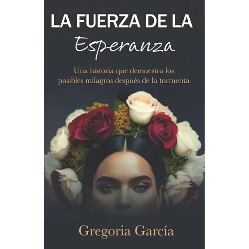 La fuerza de la esperanza: Una historia que demuestra los posibles milagros después de la tormenta - Paperback