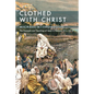 Clothed With Christ - Paperback