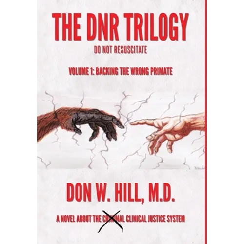 The DNR Trilogy: Volume 1: Backing the Wrong Primate - Hardcover