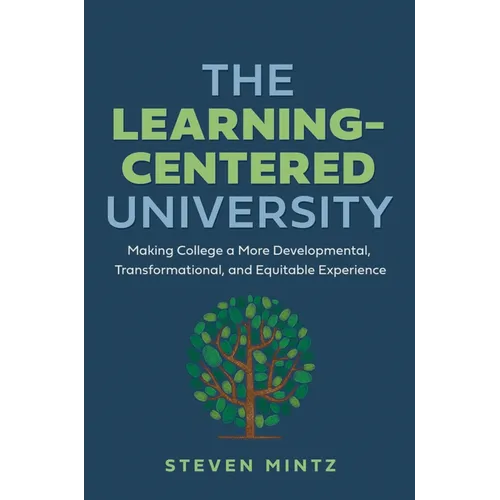 The Learning-Centered University: Making College a More Developmental, Transformational, and Equitable Experience - Hardcover