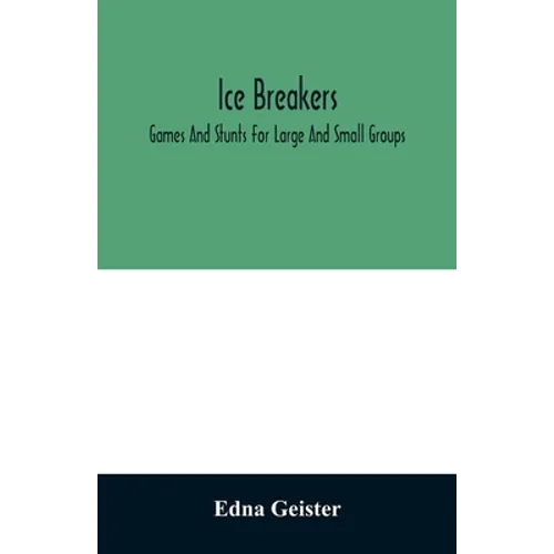 Ice breakers; games and stunts for large and small groups - Paperback