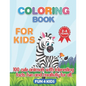 Coloring Book for Kids 2- 4 Years- 100 Cute Animals.: 100 Animal Drawings Wth Interesting Facts.Zoo Animals, Pets, Birds, Insects, Reptiles, Sea Creat - Paperback