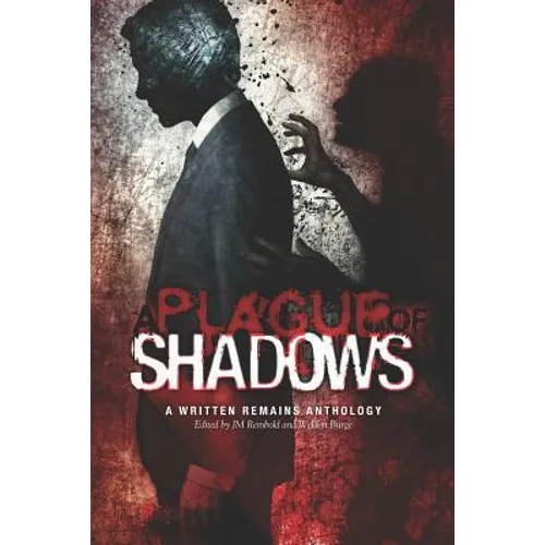 A Plague of Shadows: A Written Remains Anthology - Paperback