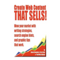 Create Web Content that Sells! Wow your market with writing strategies, search engine hints, and graphic tips that work - Paperback