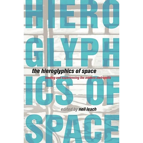 The Hieroglyphics of Space: Reading and Experiencing the Modern Metropolis - Paperback