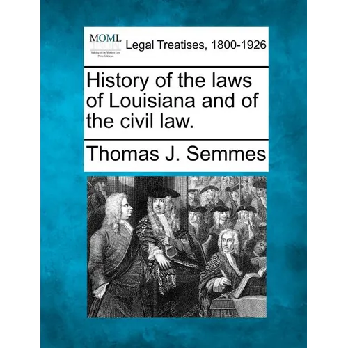 History of the Laws of Louisiana and of the Civil Law. - Paperback