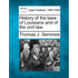 History of the Laws of Louisiana and of the Civil Law. - Paperback