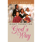 Right Parenting: God's Way - Paperback