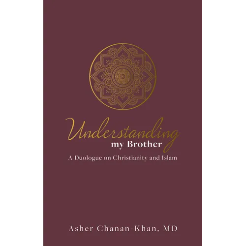 Understanding My Brother: A Muslim's Irreconcilable Difference with the Claims of Christ - Hardcover