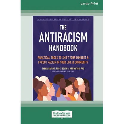 The Antiracism Handbook: Practical Tools to Shift Your Mindset and Uproot Racism in Your Life and Community [Large Print 16 Pt Edition] - Paperback