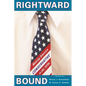 Rightward Bound: Making America Conservative in the 1970s - Paperback