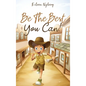 Be The Best You Can!: Inspiring Short Stories for Young Boys About Courage, Self-Respect, Friendship and Self-Confidence to Be the Best They Can! - Hardcover