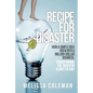 Recipe for Disaster: How a Simple Idea Grew Into a Million-Dollar Business, Transforming the Inventor Along the Way - Paperback