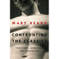 Confronting the Classics: Traditions, Adventures, and Innovations - Hardcover