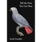 Tell Me How You Got Here - Paperback