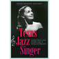 Texas Jazz Singer: Louise Tobin in the Golden Age of Swing and Beyond Volume 25 - Hardcover