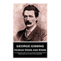George Gissing - Human Odds and Ends: "It is familiarity with life that makes time speed quickly. When every day is a step in the unknown" - Paperback