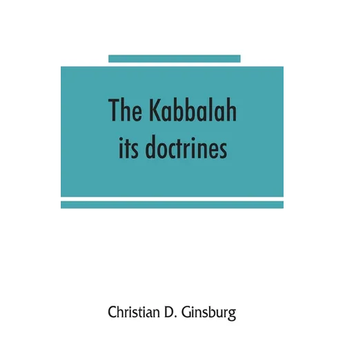 The Kabbalah: its doctrines, development, and literature - Paperback