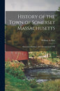 History of the Town of Somerset Massachusetts: Shawomet Purchase 1677, Incorporated 1790 - Paperback