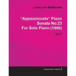 "Appassionata" Piano Sonata No.23 by Ludwig Van Beethoven for Solo Piano (1806) Op.57 - Paperback