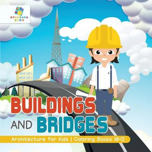 Buildings and Bridges Architecture for Kids Coloring Books 10-12 - Paperback