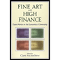 Fine Art and High Finance: Expert Advice on the Economics of Ownership - Hardcover
