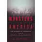 Monsters in America: Our Historical Obsession with the Hideous and the Haunting - Paperback