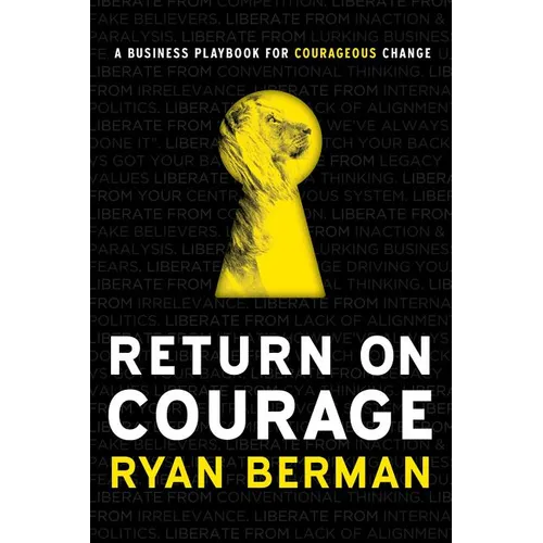 Return on Courage: A Business Playbook for Courageous Change - Hardcover