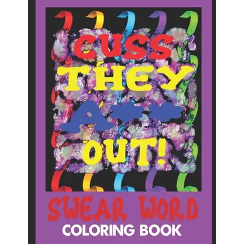 Cuss They A** Out! Swear Word Coloring Book - Paperback