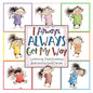 I Always, Always Get My Way - Hardcover