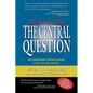 Answering The Central Question: How Science Reveals the Keys to Success in Life, Love, and Leadership - Paperback